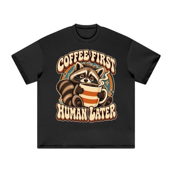 Printables Coffee First, Human Later — Raccoon Graphic
