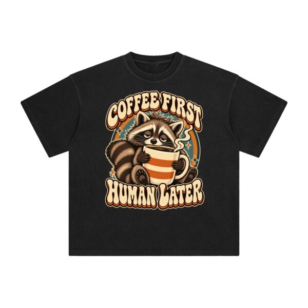 Printables Coffee First, Human Later — Raccoon Graphic