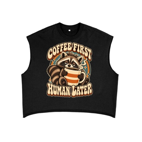 Printables Coffee First, Human Later — Raccoon Graphic
