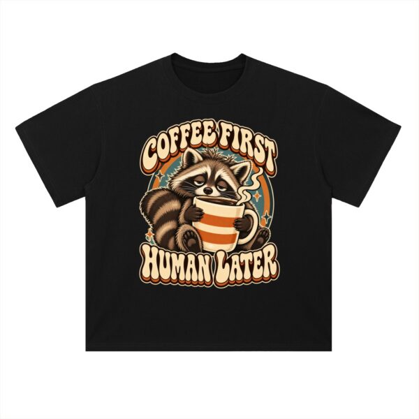 Printables Coffee First, Human Later — Raccoon Graphic